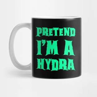 Pretend I'm a Hydra - Lazy Costume Mug